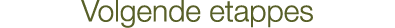 Volgende etappes