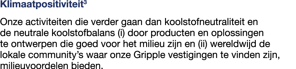 Klimaatpositiviteit3 Onze activiteiten die verder gaan dan koolstofneutraliteit en de neutrale koolstofbalans (i) doo...