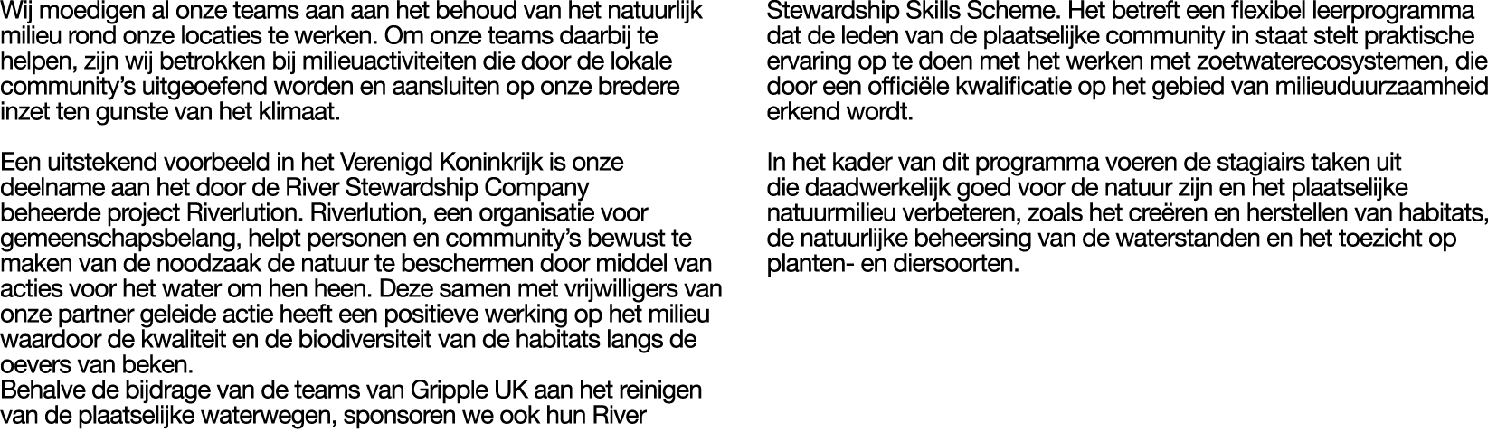 Wij moedigen al onze teams aan aan het behoud van het natuurlijk milieu rond onze locaties te werken. Om onze teams d...