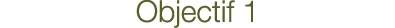 Objectif 1