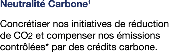 Neutralit Carbone1 Concr tiser nos initiatives de r duction de CO2 et compenser nos  missions contr l es* par des cr...