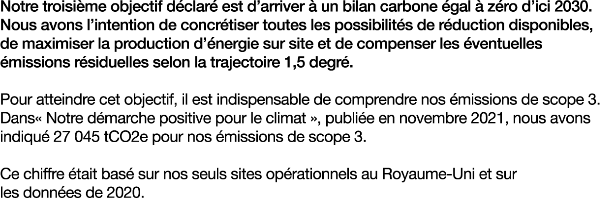 Notre troisi me objectif d clar est d’arriver   un bilan carbone  gal   z ro d’ici 2030. Nous avons l’intention de c...