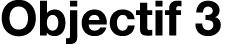 Objectif 3