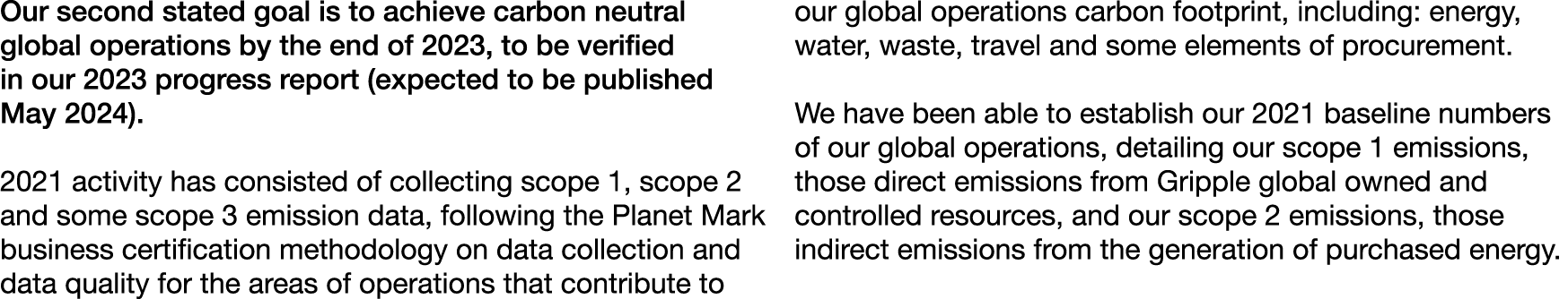 Our second stated goal is to achieve carbon neutral global operations by the end of 2023, to be verified in our 2023 ...