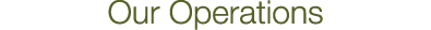 Our Operations