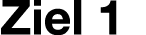 Ziel 1