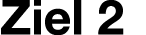 Ziel 2