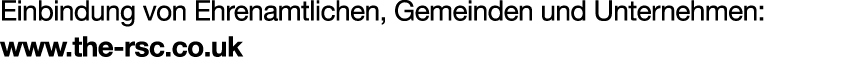 Einbindung von Ehrenamtlichen, Gemeinden und Unternehmen: www.the rsc.co.uk