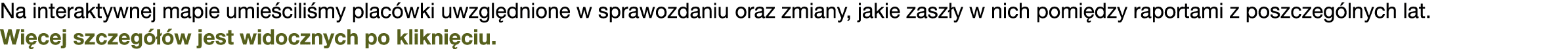 Na interaktywnej mapie umie cili my plac wki uwzgl dnione w sprawozdaniu oraz zmiany, jakie zasz y w nich pomi dzy ra...