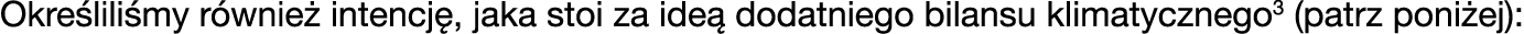 Okre lili my r wnie intencj , jaka stoi za ide  dodatniego bilansu klimatycznego3 (patrz poni ej):